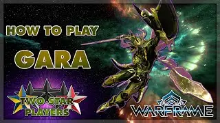 How to Play Gara in 2021 | Warframe | Two Star Players