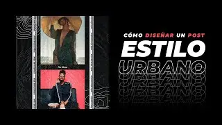 Cómo diseñar post URBANO 😎 para Facebook e Instagram en Photoshop cc 2021- Fer Nava
