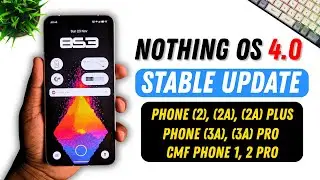 Stable Nothing OS 4.0 Update – Rollout Timeline for All Nothing Phones!