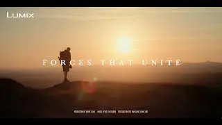 FORCES THAT UNITE | LUMIX GH7