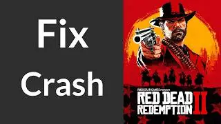 How to Fix Red Dead Redemption 2 Crash | RDR2 Crashing, Auto Closing Fix