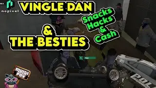 Vingle Dan & The Besties Snacks, Hacks, & Cash (Multiple POVs) | GTA RP NoPixel 4.0