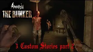 Amnesia the Bunker -  3 more custom stories - Halloween Special