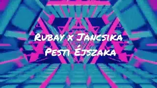Rubay x Jancsika - Pesti Éjszaka ( Audió )