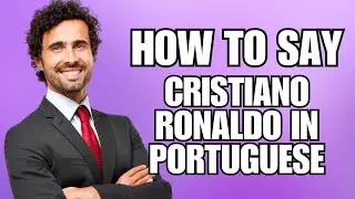 How To Pronounce Cristiano Ronaldo in Portuguese (Correctly)