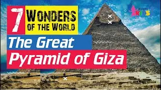 Seven Wonders of the Ancient World | Great Pyramid of Giza for kids | Bright kids