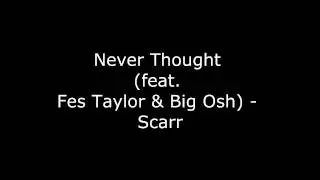 Never Thought feat  Fes Taylor & Big Osh - Scarr