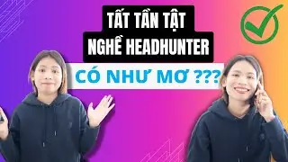 HEADHUNTER là nghề gì ? SỰ THẬT 