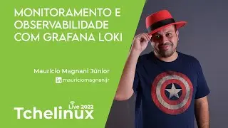 Monitoramento e Observabilidade com Grafana Loki - Maurício Magnani Júnior