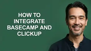 How to Integrate Basecamp and Clickup - KevinHowTo