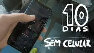 10 DIAS SEM CELULAR