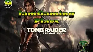 JamGaming Plays Tomb Raider Part 9