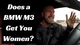 Do Nice Cars (BMW M3) Get You Women?