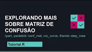 Explorando um pouco mais sobre matriz de confusão no R