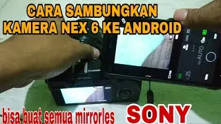 cara menyambungkan kamera sony nex ke android