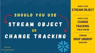 CDC & Delta Processing In Snowflake -  Stream Object Vs. Change Tracking Table Properties