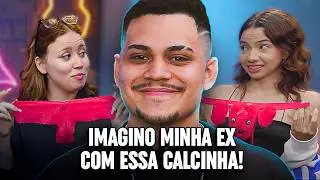 NAMORADA vs EX: QUAL DESSAS É MINHA CALCINHA?