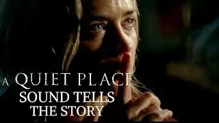 How A Quiet Place (2018) Uses Sound Design | Stories As Lessons
