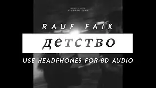 Rauf Faik  - детство (8D Audio)