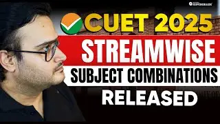 CUET 2025 Stream-wise New Subject Combinations Released 🎯| CUET UG 2025 Best Subject Combination