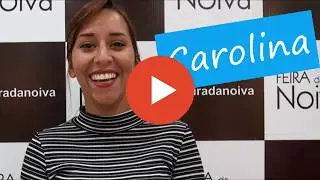 FEIRA DA NOIVA - Depoimento Carolina