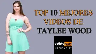 Top 10 mejores videos de Taylee Wood