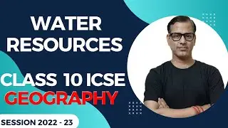 Water Resources Class 10 ICSE | Water Resources ICSE 2023 | 
