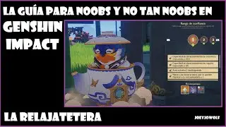 La Guía Para Noobs y No Tan Noobs En Genshin Impact: La Relajatetera