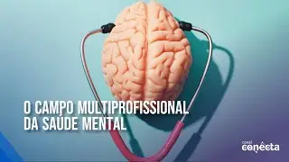 O campo multiprofissional da saúde mental