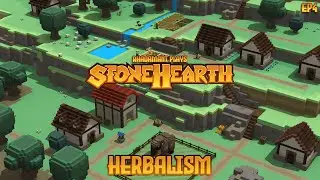 Stonehearth - Herbalism // EP4