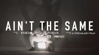 FOEVA - Ain't The Same (Official Music Video)