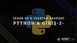 Uzaktan Akademi & Spark-ed - Python'a Giriş #2