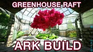 Ark Build: Epic Greenhouse Raft