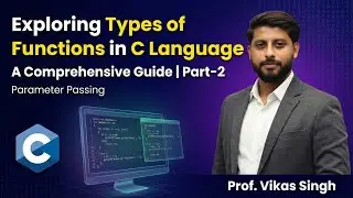 10.Exploring Types of Functions in C Language: A Comprehensive Guide | Part-2 | Parameter Passing