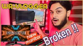 Broked !! ❤️‍🩹 Total Loss !! Naya Monitor Tuta Hua Nikla... #GIGABYTE -- WR-Vlogger - Gaming Monitor
