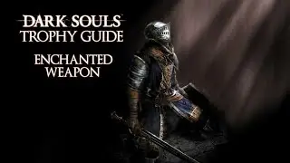 Dark Souls - Enchanted Weapon Trophy / Achievement Guide