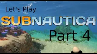 Let's Play Subnautica Part 4 | Got my Seamoth, and fix my pod.