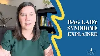 What is Bag Lady Syndrome? Overcoming the Anxiety of Running out of Money in Retirement