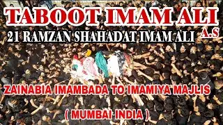 21 Ramzan Mumbai 2022 | Taboot e Shahadat Imam Ali (a.s) Abitalib (a.s) | Zainabia Imambada