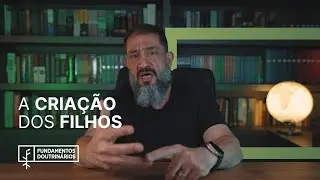 Luciano Subirá - A CRIAÇÃO DOS FILHOS| FD#83