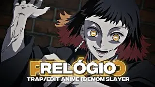 Relógio⌚[Edit/Trap] |Demom Slayer Edit-Capcut