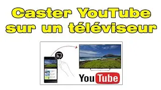 Comment mettre YouTube sur la télé, Regarder et caster YouTube sur TV