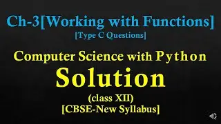 Ch-3[Working with Functions](Type C)Solutions[Class 12][New Syllabus] [Computer Science with python]
