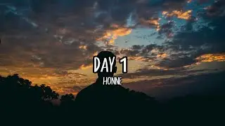 Honne - Day 1 - Lyrics