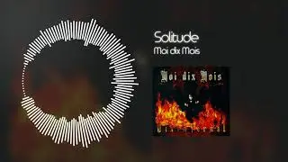 Moi dix Mois - Solitude