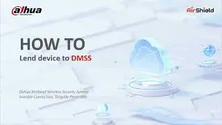 HOW TO Lend Device to DMSS Web | Dahua Technology MENA