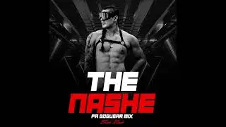 THE NASHE 3.0 (ERICK ZACK PA GOGUEAR MIX)