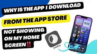 Why is the App I Downloaded from the App Store Not Showing on My Home Screen? 2025