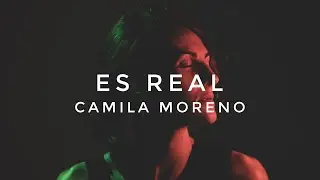Es Real // Camila Moreno - Letra