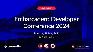 Highlights from the Grey Matter and Embarcadero Developer Conference 2024 in London